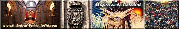            Misas solemnes, visperas, laudes y conciertos 
con el nuevo ÓRGANO ALLEN de 19.000 tubos digitalizados
          de la  S.I. Catedral Metropolitana de Valladolid